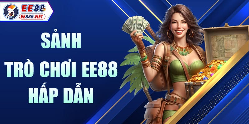 Tổng hợp game giải trí ăn thưởng có tại EE88